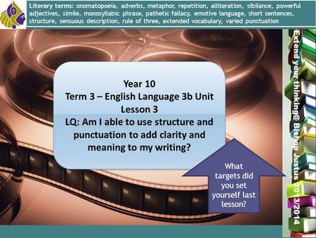 Miss L. Hamilton Extend your Bishop Justus 2013/2014 Year 10 Term 3 – English Language 3b Unit Lesson 3 LQ: Am I able to use structure and punctuation.