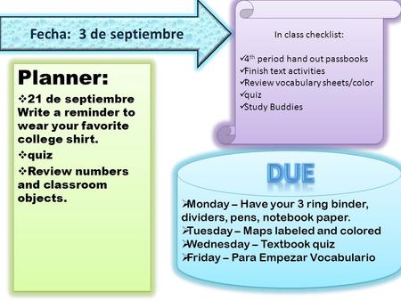Planner:  21 de septiembre Write a reminder to wear your favorite college shirt.  quiz  Review numbers and classroom objects. Planner:  21 de septiembre.