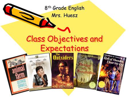 Class Objectives and Expectations 8 th Grade English Mrs. Huesz.