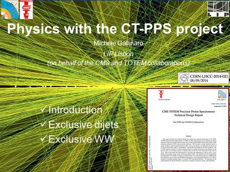 M. Gallinaro - Physics with the CT-PPS project - LHC Forward - Sep. 23, 20141 Michele Gallinaro LIP Lisbon (on behalf of the CMS and TOTEM collaborations)