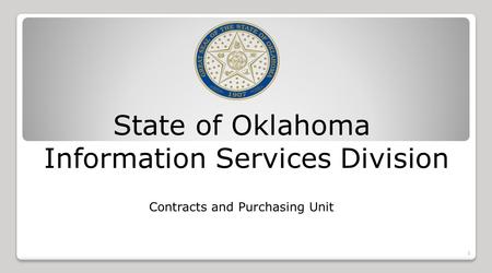 State of Oklahoma Information Services Division Contracts and Purchasing Unit 1.