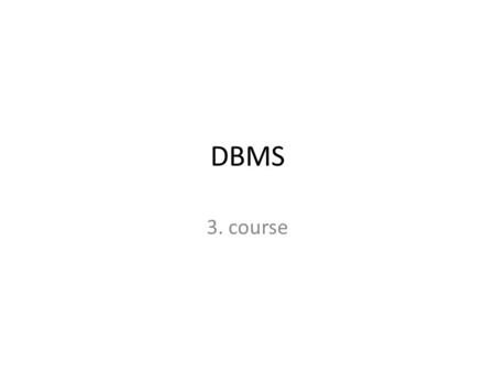 DBMS 3. course. Reminder Data independence: logical and physical Concurrent processing – Transaction – Deadlock – Rollback – Logging ER Diagrams.