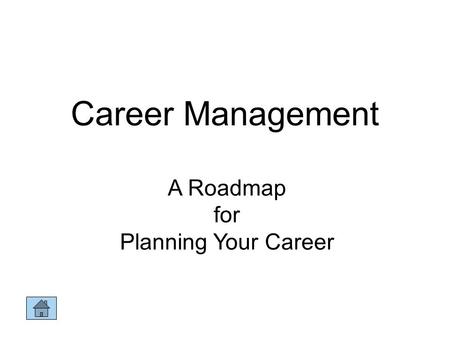 Career Management A Roadmap for Planning Your Career.