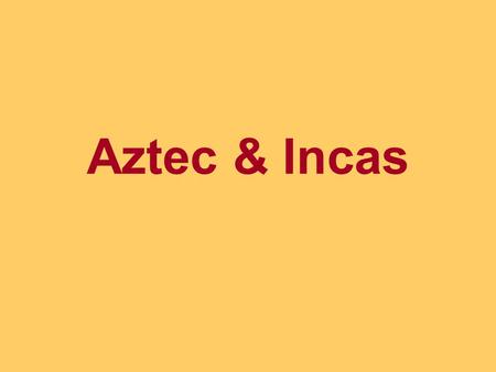 Aztec & Incas. Lake Texcoco Capital: Tenochtitlan.