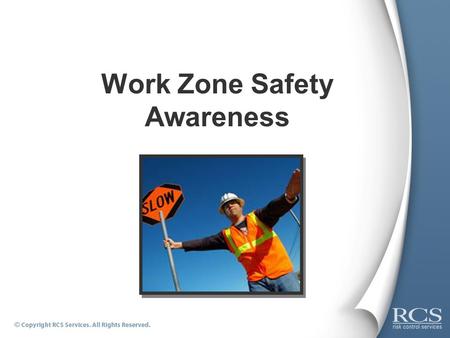 Work Zone Safety Awareness. What is a Work Zone?  Work Zone is a term applied specifically to highway and road construction sites involving federal government.