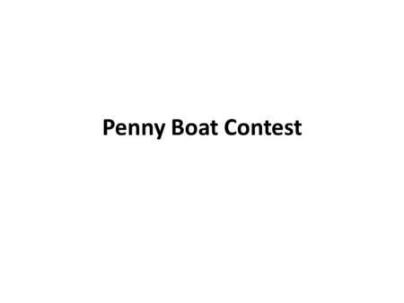 Penny Boat Contest.
