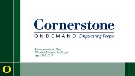 Recommendation: Buy Christian Meunier, Ian Strgar April 19 th, 2013.