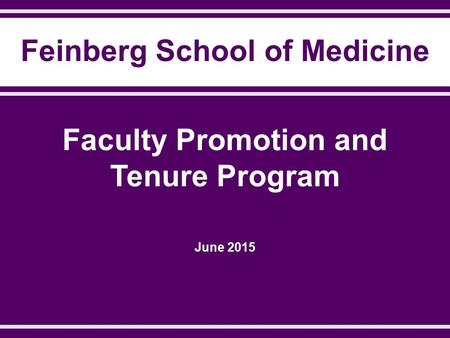 Feinberg School of Medicine Faculty Promotion and Tenure Program June 2015.