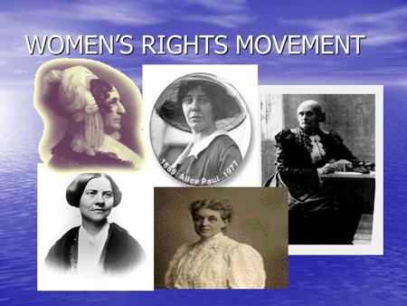 WOMEN’S RIGHTS MOVEMENT Lucy Stone Susan B. Anthony.