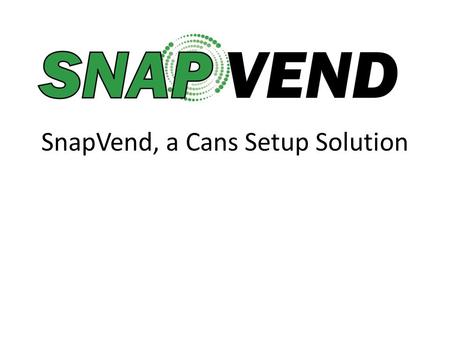 SnapVend, a Cans Setup Solution. SPRAY CANS -- VENDING SOLUTION FOR (USING #6 COILS) Here are some images of the process of fitting the cans. You will.