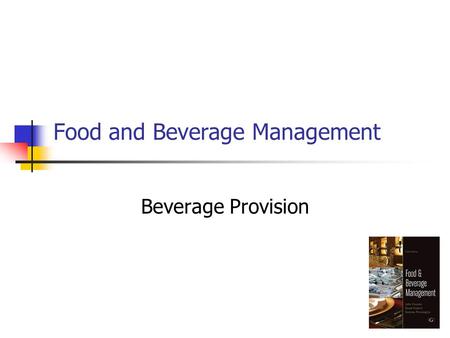 Food and Beverage Management Beverage Provision. © 2011 Cousins et al: Food and Beverage Management, 3 rd edition, Goodfellows Publishers Effects of alcohol.