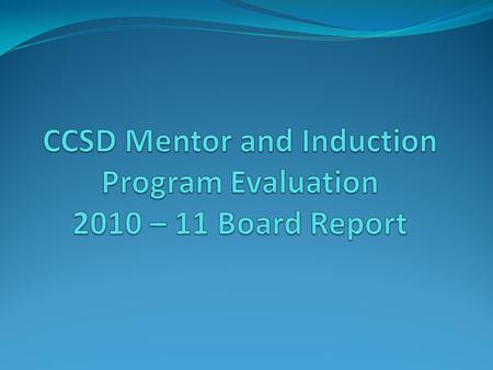 Program Overview The College Community School District's Mentoring and Induction Program is designed to increase retention of promising beginning educators.