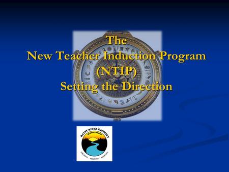 The New Teacher Induction Program (NTIP) Setting the Direction.