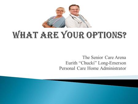 What are your options? The Senior Care Arena