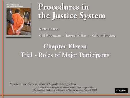 Chapter Eleven Trial - Roles of Major Participants Chapter Eleven Trial - Roles of Major Participants Injustice anywhere is a threat to justice everywhere.