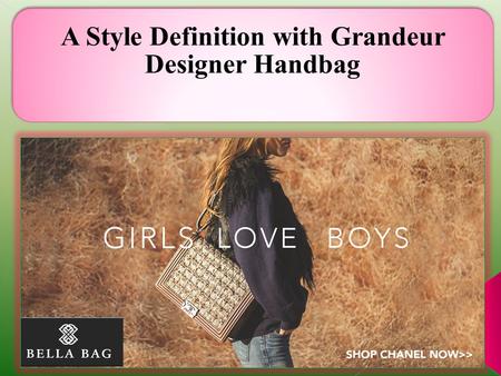 A Style Definition with Grandeur Designer Handbag.