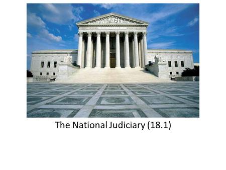 The National Judiciary (18.1). Dual Court System Federal courts – 120+ federal courts in U.S. State courts – Each state has its own court system.