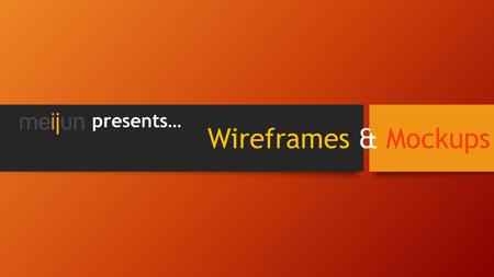 Wireframes & Mockups presents…. What is a Wireframe? a sketch or a guideline before you build actual website a “skeleton graph” that shows how the contents.