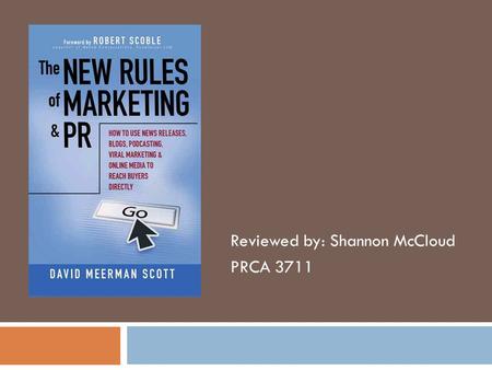 Reviewed by: Shannon McCloud PRCA 3711. About the author  David Meerman Scott is a marketing strategist, keynote speaker, seminar leader, and the author.