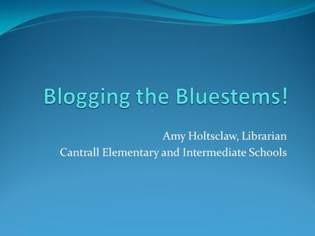 Amy Holtsclaw, Librarian Cantrall Elementary and Intermediate Schools.