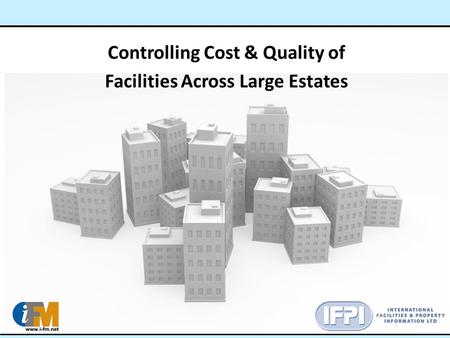 Controlling Cost & Quality of Facilities Across Large Estates.