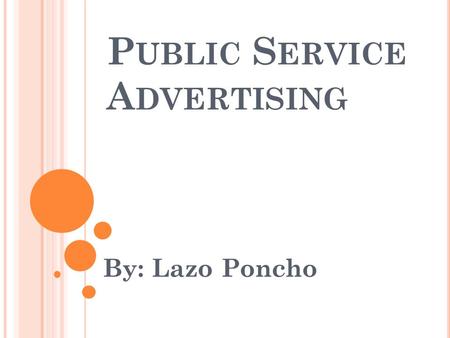P UBLIC S ERVICE A DVERTISING By: Lazo Poncho.
