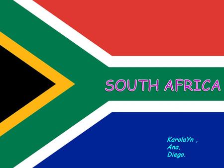 KarolaYn, Ana, Diego.. T he Republic of South Africa is a country located at the southern tip of Africa. It borders the countries of Namibia, Botswana,