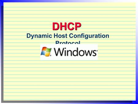 DHCP Dynamic Host Configuration Protocol. What is DHCP?  It does name resolution (one more?!) DNS resolves IP numbers and FQDN WINS resolves NetBIOS.