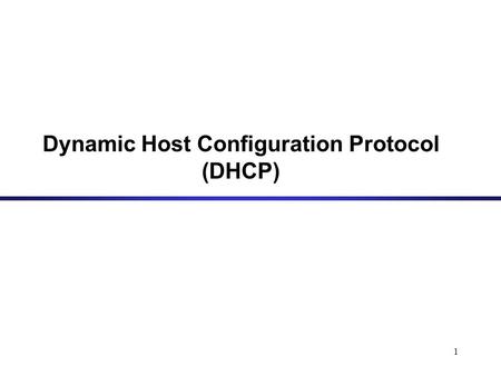 1 Dynamic Host Configuration Protocol (DHCP). 2 Dynamic Assignment of IP addresses Dynamic assignment of IP addresses is desirable for several reasons:
