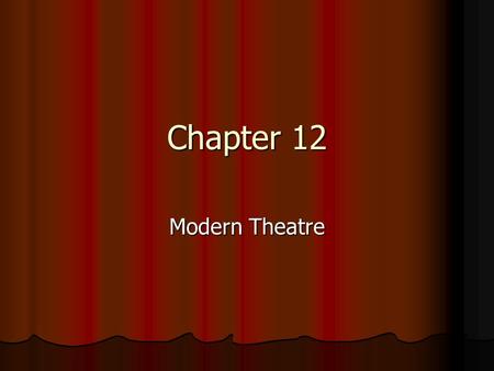 Chapter 12 Modern Theatre. Western Influence on World Theatre Spoken Drama in Spoken Drama in India India China China Japan Japan The Arab World The Arab.