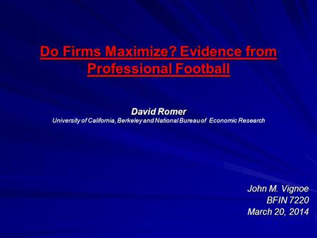 Do Firms Maximize? Evidence from Professional Football David Romer Do Firms Maximize? Evidence from Professional Football David Romer University of California,