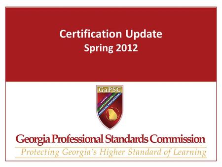 Certification Update Spring 2012. What is Certification up to now? Customer Service Simplifying Certification Early Care and Learning B-5 Rules Policy.
