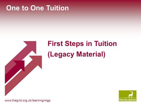 Www.thegrid.org.uk/learning/mgp First Steps in Tuition (Legacy Material) One to One Tuition.