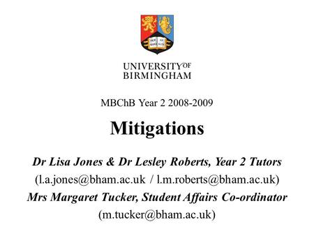 Mitigations Dr Lisa Jones & Dr Lesley Roberts, Year 2 Tutors / Mrs Margaret Tucker, Student Affairs Co-ordinator.