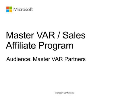 Overview of the Master VAR Sales Affiliate process Partner Requirements Benefits of Change Module 1 – Introduction to Master VAR/Sales Affiliate Program.