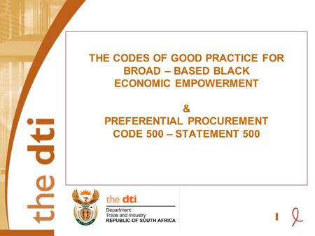 THE CODES OF GOOD PRACTICE FOR BROAD – BASED BLACK ECONOMIC EMPOWERMENT & PREFERENTIAL PROCUREMENT CODE 500 – STATEMENT 500.
