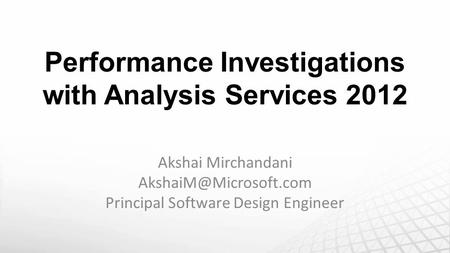 Performance Investigations with Analysis Services 2012