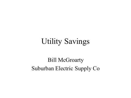 Utility Savings Bill McGroarty Suburban Electric Supply Co.