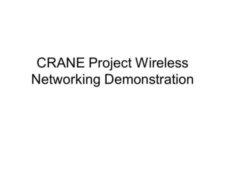 CRANE Project Wireless Networking Demonstration. a)Single-hop transmission b)Multi-hop transmission with a mobile relay node.