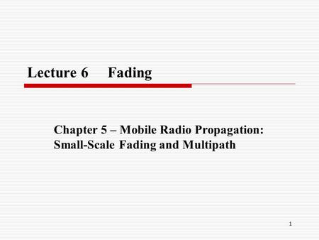 Chapter 5 – Mobile Radio Propagation: Small-Scale Fading and Multipath