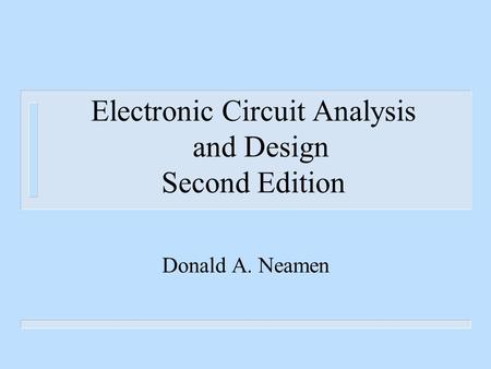Electronic Circuit Analysis and Design Second Edition