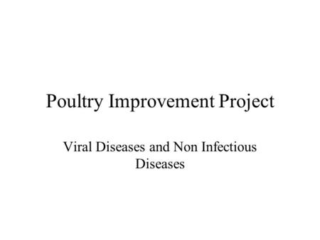 Poultry Improvement Project Viral Diseases and Non Infectious Diseases.