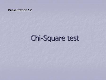 Presentation 12 Chi-Square test.
