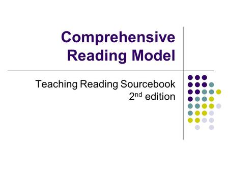 Comprehensive Reading Model Teaching Reading Sourcebook 2 nd edition.