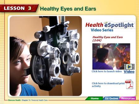 Healthy Eyes and Ears (2:04) Click here to launch video Click here to download print activity.