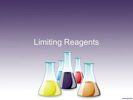 Limiting Reagents. We have considered reactions with just the perfect amount of each reactant.