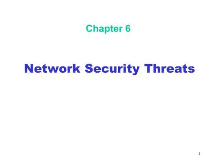 1 Chapter 6 Network Security Threats. 2 Objectives In this chapter, you will: Learn how to defend against packet sniffers Understand the TCP, UDP, and.