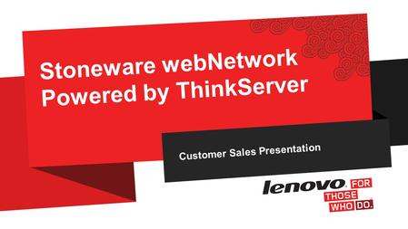Customer Sales Presentation Stoneware webNetwork Powered by ThinkServer.