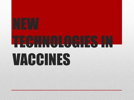 NEW TECHNOLOGIES IN VACCINES. Responding to Pandemics 1918-19 Flu Pandemic >500,000 people died in the US In 2009 a new strain of influenza emerged that.