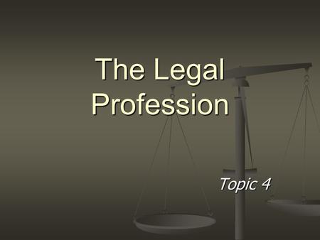 The Legal Profession Topic 4. Development of Profession English legal profession develops to serve developing courts English legal profession develops.